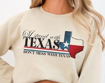I Stand With Texas Sweatshirt Patriotic American Sweater Don't Mess With TX USA Crewneck Conservative Party Trendy Aesthetic Clothing