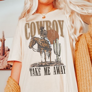 Cowboy Take Me Away Shirt Vintage Cowboy Country Music Tshirt for Concert Retro Cute Cowgirl Western Graphic Tee Comfort Colors Nashville