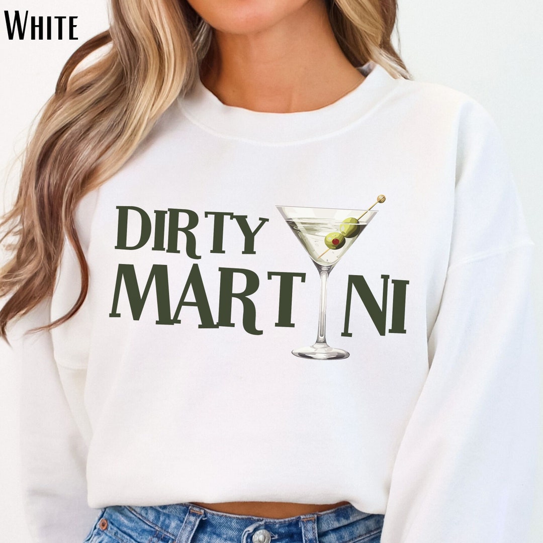 Dirty Martini Sweatshirt Cute Cocktail Sweater Funny Social Hour Girls ...