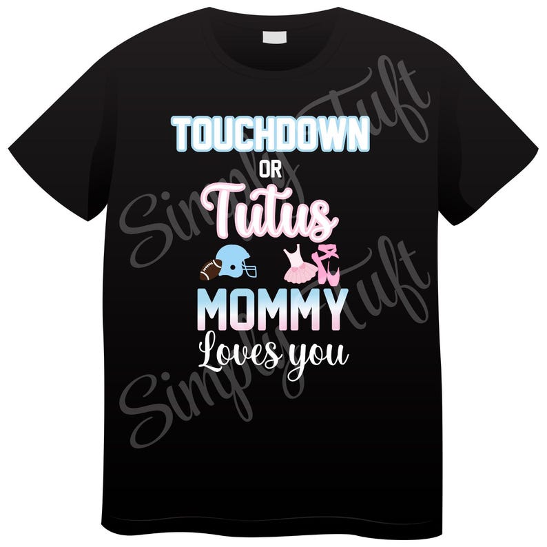 May include: Black t-shirt with the text "Touchdown or Tutu Mommy Loves You" in white. A football helmet and a pink tutu with ballet shoes are pictured.