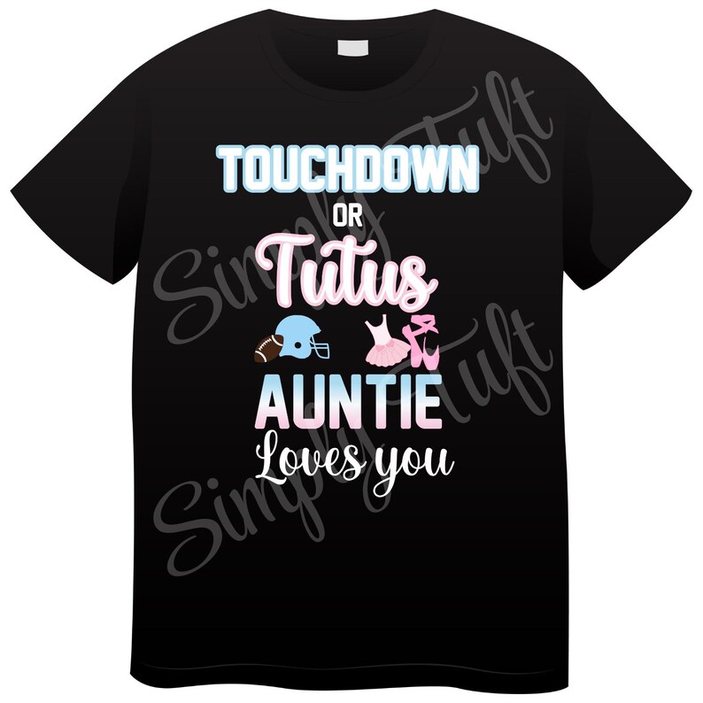 May include: Black t-shirt with the text "Touchdown or Tutu Auntie Loves You" in white and blue. A football helmet and a ballerina are pictured above the text.