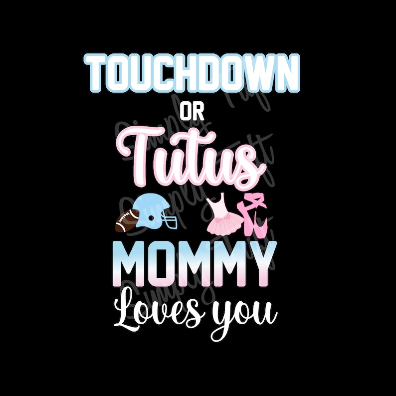 Touchdowns or Tutus | Touchdowns or Tutus Mommy Loves You Digital Download | Instant Download | Baby Shower Design | Gender Reveal Design image 1