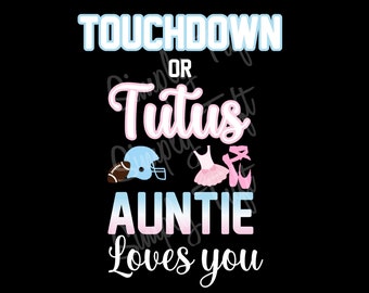 Touchdowns or Tutus | Touchdowns or Tutus Auntie Loves You Digital Download | Instant Download | Baby Shower Design | Gender Reveal Design