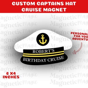 May include: A white captain's hat-shaped magnet with a black and gold band. The hat features a gold anchor emblem and the text "ROBERT'S BIRTHDAY CRUISE." The magnet measures 6 x 4 inches.