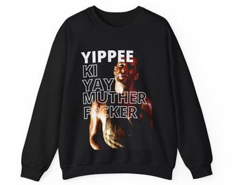 Yippie Ki Yay MFer Sweatshirt
