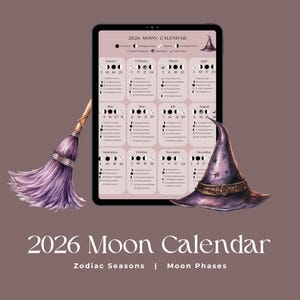 May include: A digital 2026 moon calendar with zodiac seasons and moon phases, displayed on a tablet. A purple witch's hat and a broom are on the right and left. The calendar has a light brown background with the text "2026 Moon Calendar".