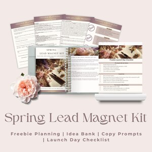 May include: A Spring Lead Magnet Kit with a light blue cover, open to reveal a notebook with floral accents and a pen. Accompanying are worksheets and checklists. The title text reads "Spring Lead Magnet Kit".