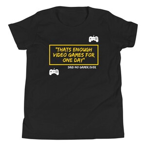 That's enough video games for one day Youth Short Sleeve T-Shirt, Gift for gamer, gaming shirt.