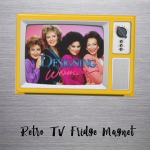 Retro TV -Designing Women, Gifts for women, Vintage Fridge Magnet, Classic 80's TV show, gift for her, Collectibles, gifts for men