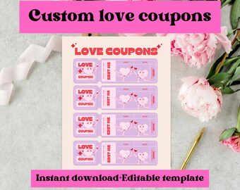 May include: A sheet of custom love coupons with the text "Love Coupons" in red. Each coupon has a heart character and the words "Love Coupon" and "Edit Me". The text "Custom love coupons" and "Instant download Editable template" are also visible.
