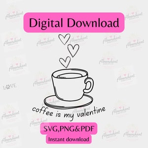 Coffee is my Valentine Svg | Coffee Svg | Cricut Svg | Love Svg | Digital file | Valentine Svg | Coffee cup Svg