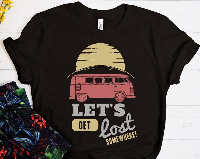 Let's Get Lost Somewhere T-Shirt, Outdoor Life Shirt, Travel Shirt, Camping Tee, Go Camping Shirt, Get Lost, Enjoy Life Tee,Travel 2022
