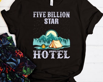 Five Billion Star Hotel Camping T-Shirt, Funny Camping Tee, Camping Shirt, Hiking Shirt, Bonfire Shirt, Family Camping Shirt, Camping Shirt