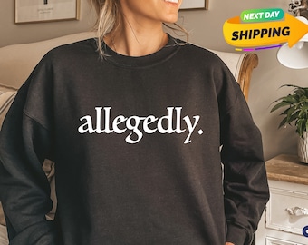 Allegedly Sweatshirt, Law Student Gift, Law School Graduate Gift, Lawyer Shirt, Law Student Shirt, Gift for Lawyer Law School, Lawyer Gift