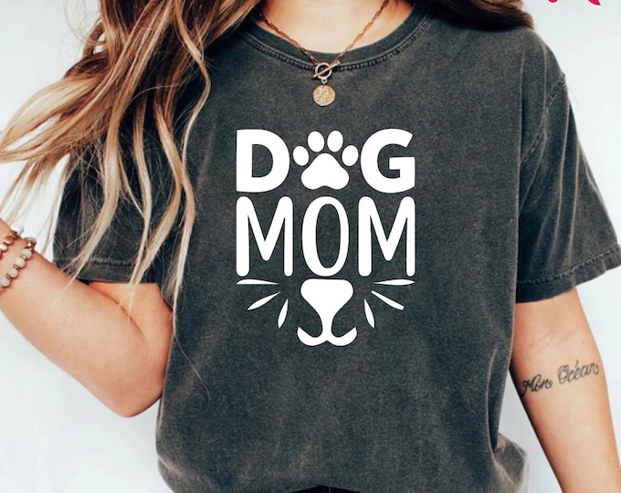 Comfort Colors© Dog Mom Shirt, Gift For Dog Mom, Funny Mom T-Shirt, Dog Tee, Dog Lover Tee, Dog Mom Shirt, Dog Mama Tee, Pet Lovers Gift