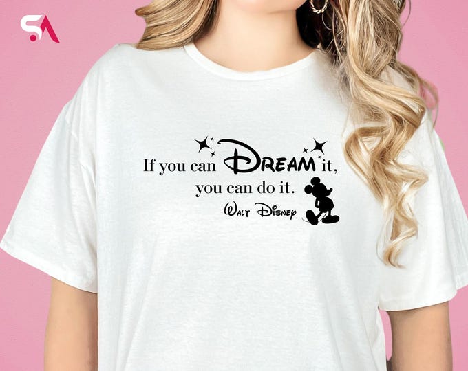 If You Can Dream It You Can Do It Shirt, Walt Disney Sweatshirt, Mickey Mouse Hoodie, Disneyland T-Shirt, Disney Gift, Minnie Mouse Hoodie