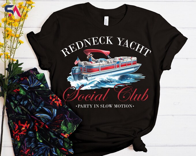 Redneck Yacht Social Club Shirt, Funny Summer Lake Life Hoodie, Pontoon Boat Club Sweatshirt, Country Style Party in Slow Motion Graphic Tee
