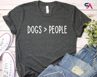 Dogs Over People Shirt: Funny Dog Lover Tee