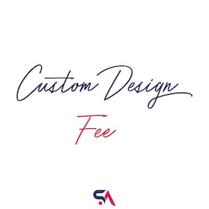 Custom Design Fee