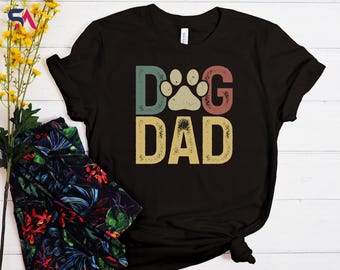 Dog Dad Shirt, Gift For Dog Dad, Funny Dog T-Shirt, Dog Tee, Dog Lover Tee, Dog Dad Shirt, Dog Dad Tee, Pet Lovers Gift, Father's Day Gift