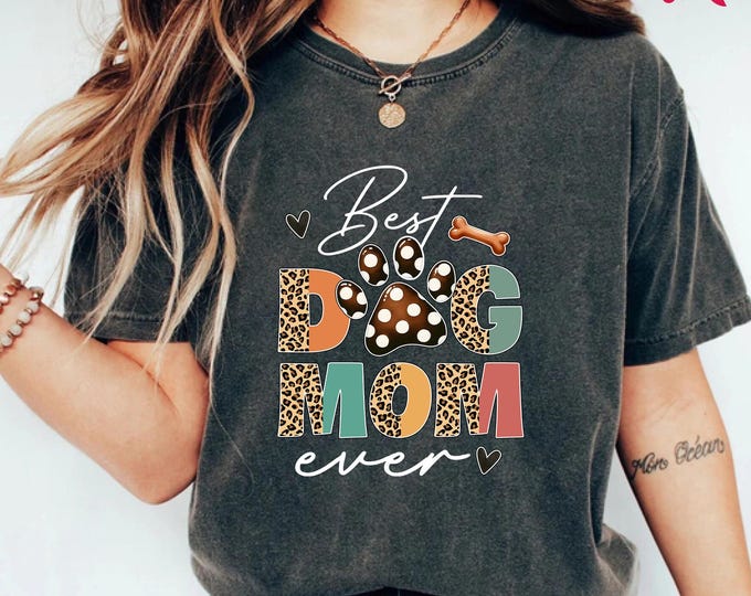Comfort Colors© Best Dog Mom Ever Shirt, Gift For Dog Mom, Funny Dog Mom Tee, Dog Mom T-shirt, Dog Lover Tee, Dog Mom Ever T-Shirt
