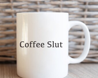Taza Coffee Slut: la mejor taza para conseguir bebedores de café