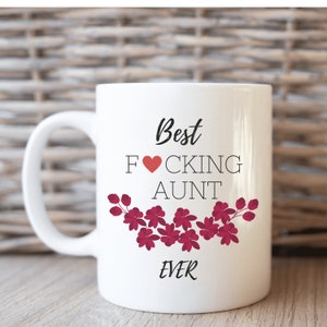 Best F*cking Aunt Ever Mug, for the BEST Aunts! New Aunts, On-Going Aunts, Aunt Appreciation Mug!