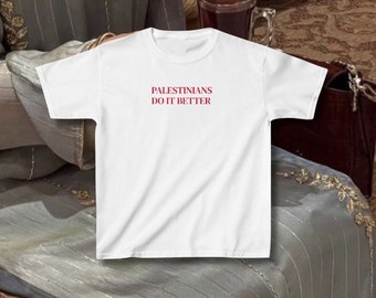 Palestinians Do It Better Baby Tee ~ y2k Baby Tee~ Best Gift for Her~ Funny Relatable Top~ Trending Tee Shirt~ Cool/ It Girl Tee~ Slogan Tee