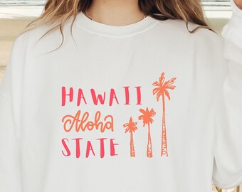 Hawaii Aloha State Sweatshirt Hawaii Sweatshirt Beachy Sweatshirt Aloha Shirt Coconut Girl Preppy Crewneck Maui Shirt Beach Sweatshirt