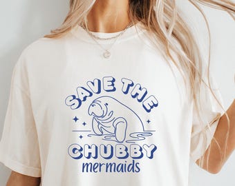 Manatee Shirt Save the Chubby Mermaids T-Shirt - Cute Marine Life Tee, Eco Friendly Apparel, Gift for Ocean Lovers, Summer Beach Wear,