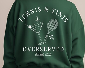 Tennis and Tini Club Sweatshirt Tennis and Martinis Social Club Sweatshirt Martini Lover Shirt Overserved Tennis Club Tennis Sweatshirt