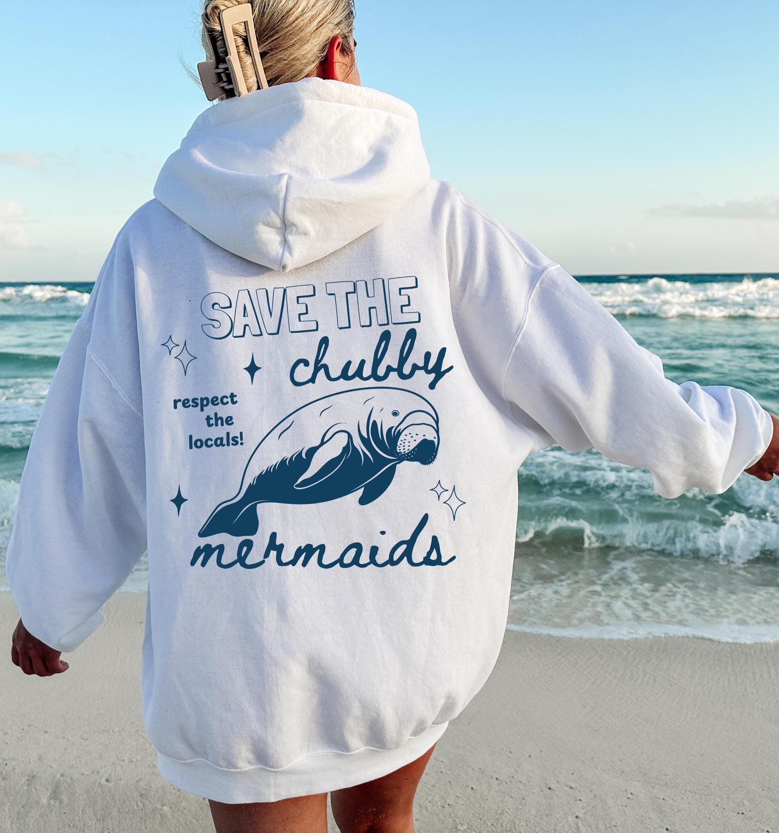 Manatee Lover Save the Chubby Mermaids Hoodie Respect the Locals 