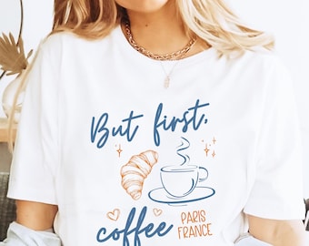 But First Coffee Shirt Paris Shirt Croissant Shirt Old Money Aesthetic Breakfast Club French Pastries Paris T Shirt Coffee TShirt