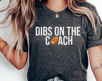 Dibs on the Coach Football Shirt, Football Girlfriend tshirt, Funny Football tee for football wife coach, coach's wife team shirt