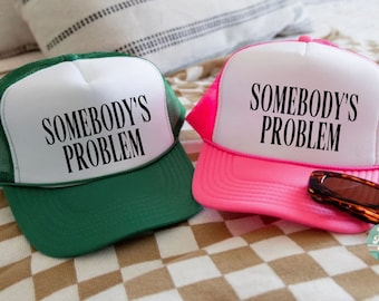 Somebody's Problem Trucker Hat, Funny Trucker Hat, Trendy Womens Trucker Hat, Cowgirl Western Foam Trucker Hat, Concert Festival Outfit