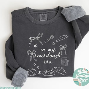 In My Sourdough Era Sweatshirt, Gift for Baker, Bow Bread Maker Sweater, Coquette Sourdough Crewneck, Sourdough Stater Shirt, Baking Sweater