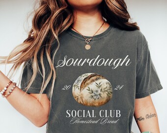 Sourdough Bread Shirt Comfort Colors, Gift for Homestead Farmer Wife, Bread Baker Sourdough T shirt, Sourdough Tee, Foodie
