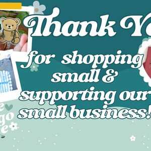 May include: A teal background with the words "Thank You" and "for shopping small & supporting our small business!" in white script. The image includes a teddy bear badge, a blue shirt, and a red shirt with text.
