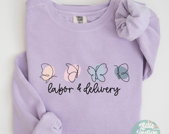 Butterfly L&D Nurse Sweatshirt, Labor and Delivery Sweatshirt gift for L and D Nurse, Mother Baby Nurse Crewneck, OB Nurse Sweater, Tech