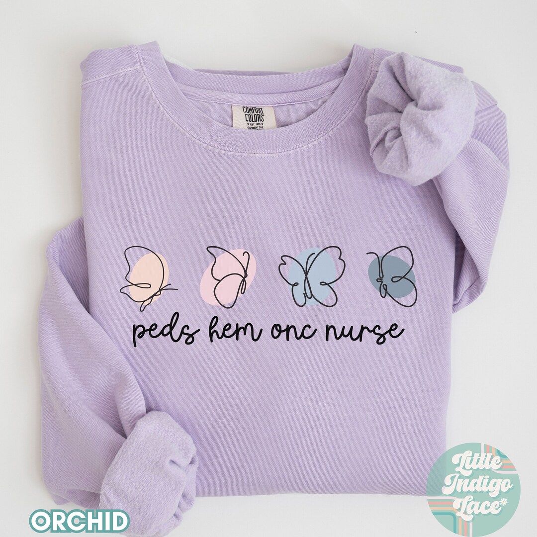 Butterfly Peds Hem Onc Nurse Sweatshirt, Gift for Oncology Nurse ...