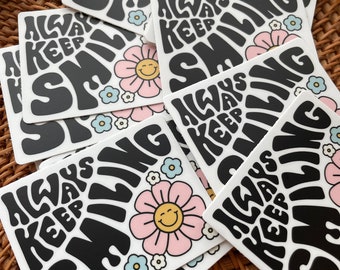 Always Keep Smiling Waterproof Sticker, Mental Health Sticker, Cute Positivity Sticker, Motivational Sticker for Tumbler, Teacher Sticker