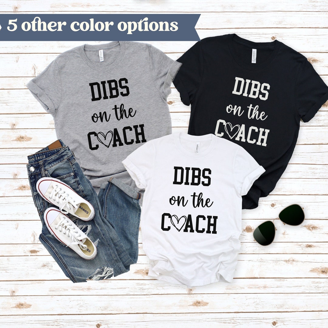 Dibs on the Coach Shirt Coach Girlfriend Tshirt Funny Coach Etsy