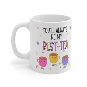 Customizable mug for your bestie, best friend mug gift, You'll always be my best-tea mug, best tea pun gift, sister is my best friend gift bild 7