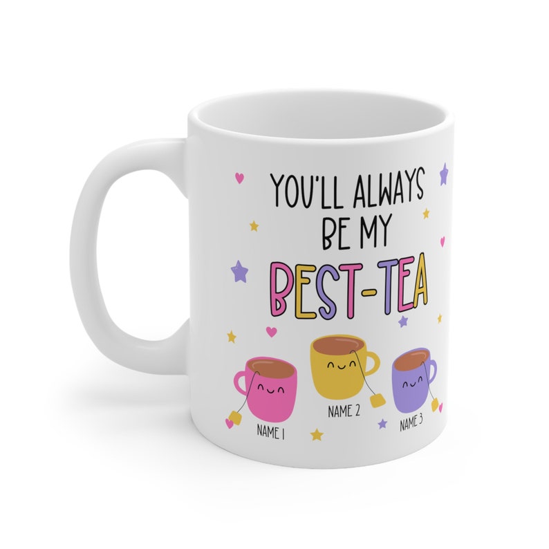 Customizable mug for your bestie, best friend mug gift, You'll always be my best-tea mug, best tea pun gift, sister is my best friend gift bild 7