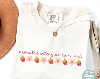 Strawberry NICU Nurse Comfort Colors Shirt Neonatal Intensive Care Unit Nurse TShirt Gift for Nicu Tech Grad Nursing Tee Neonatal ICU Rn
