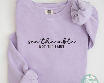 See the Able not the Label Sweatshirt, BCBA Sweatshirt gift for Behavior Therapist, Behavior Analyst Sweater , Behavior tech Aba RBT Sped