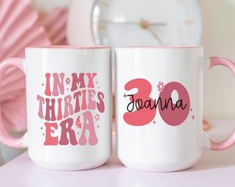 Personalized In My Thirties Era Mug, 30th Birthday Gift For Women, 30th Birthday Mug, 30th Birthday Coffee Cup, Dirty Thirty Gift