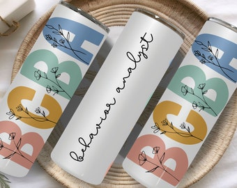 BCbA coffee tumbler, BCBA Tumler gift for Behavior Analyst, Behavior Analysis Tumbler, Bcba Cup Graduation Gift, Sped teacher tumbler gift