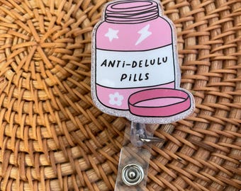 Funny Nurse Badge Reel, Anti Delulu Pills, NICU Nurse Badge Reel, Peds Badge, Er Nurse, Icu Crna Pacu OR Cma Emergency Medicine Dept