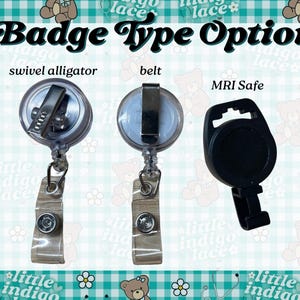 May include: Image displaying three badge reel types: swivel alligator, belt, and MRI safe. The text "Badge Type Options" is at the top. The background features a teal and white gingham pattern with teddy bears and flowers.